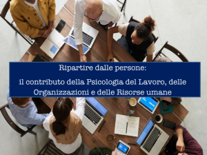 Scopri di più sull'articolo Ripartire dalle persone, il valore aggiunto della Psicologia del Lavoro e delle Organizzazioni.